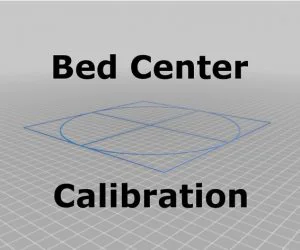 Bed Center Calibration Tutorial Using Parametric Crosshairs With Square 3D Models