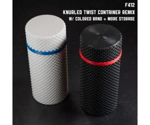 Knurled Twist Container F412 Remix 3D Models