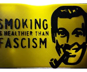 Smoking Is Healthier Than Fascism 3D Models